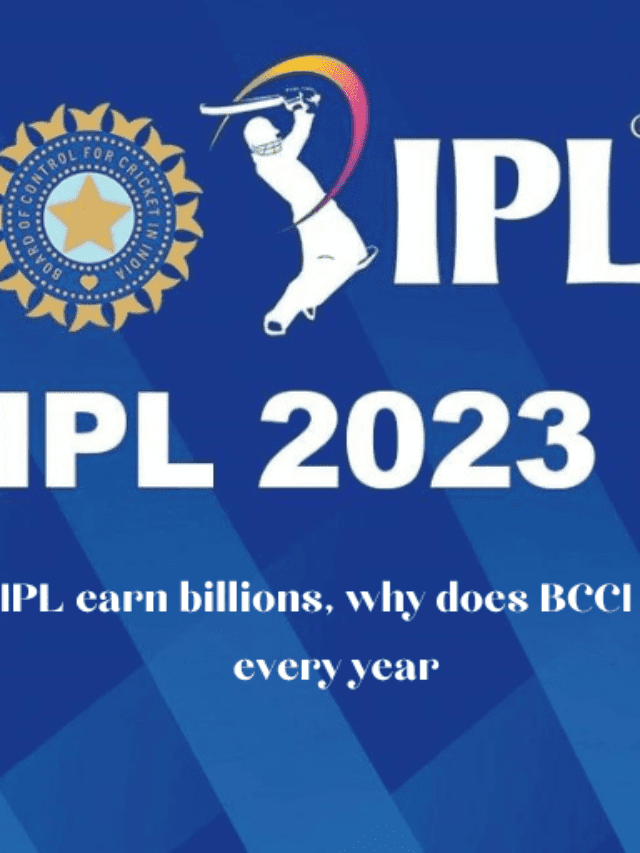 How does IPL earn billions, why does BCCI conduct IPL every year