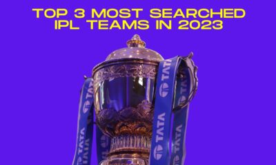 Top 3 Most Searched IPL Teams in 2023